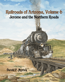 Railroads of Arizona, Volume 6 Jerome and the Northern Roads