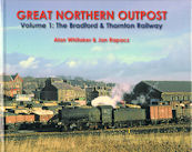 Great Northern Outpost Volume 1: The Bradford & Thornton Railway