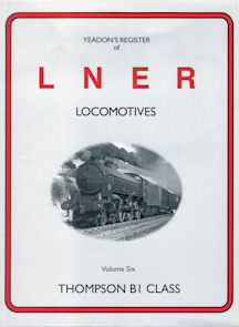 Yeadon's Register of LNER Locomotives Volume Six Thompson B1 Class