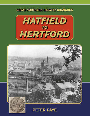 Great Northern Branch Lines : Hatfield to Hertford
