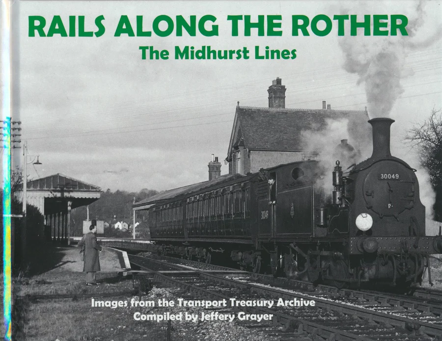 Rails Along The Rother - The Midhurst Lines