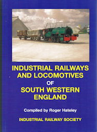 Industrial Railways and Locomotives of South Western England