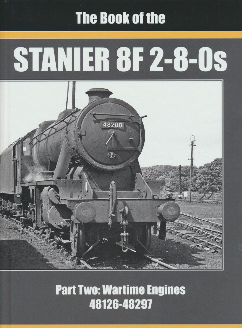 The Book of the Stanier 8F 2-8-0s Part Two: Wartime Engines 
