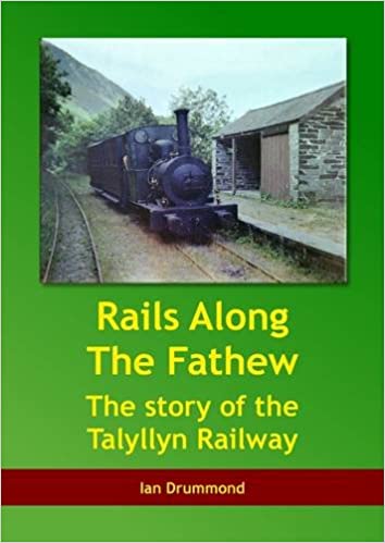 Rails along the Fathew-The Story of the Talyllyn Railway