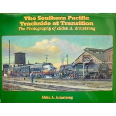 The Southern Pacific Trackside at Transition : The Photography of Alden A. Armstrong