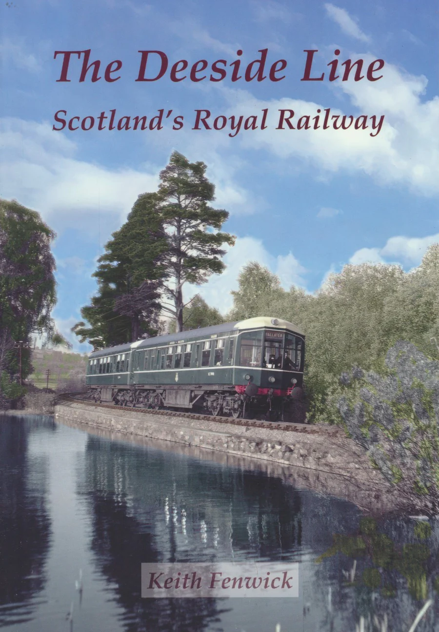 The Deeside Line : Scotland’s Royal Railway
