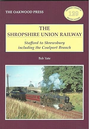 The Shropshire Union Railway: Stafford to Shrewsbury including the Coalport Branch