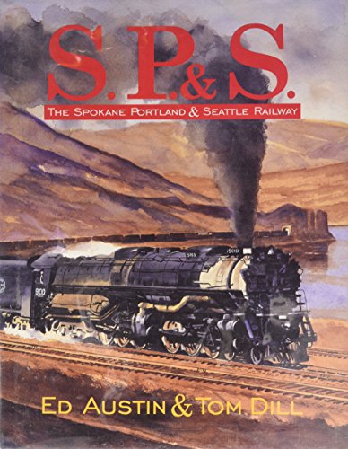 S.P.& S.: The Spokane Portland & Seattle Railway