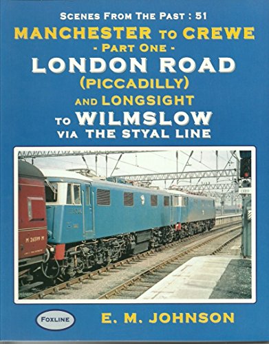 Scenes from the Past : 51 Manchester to Crewe Part 1: London Road (Piccadilly) To Longsight, To Wilmslow Via the Styal Line