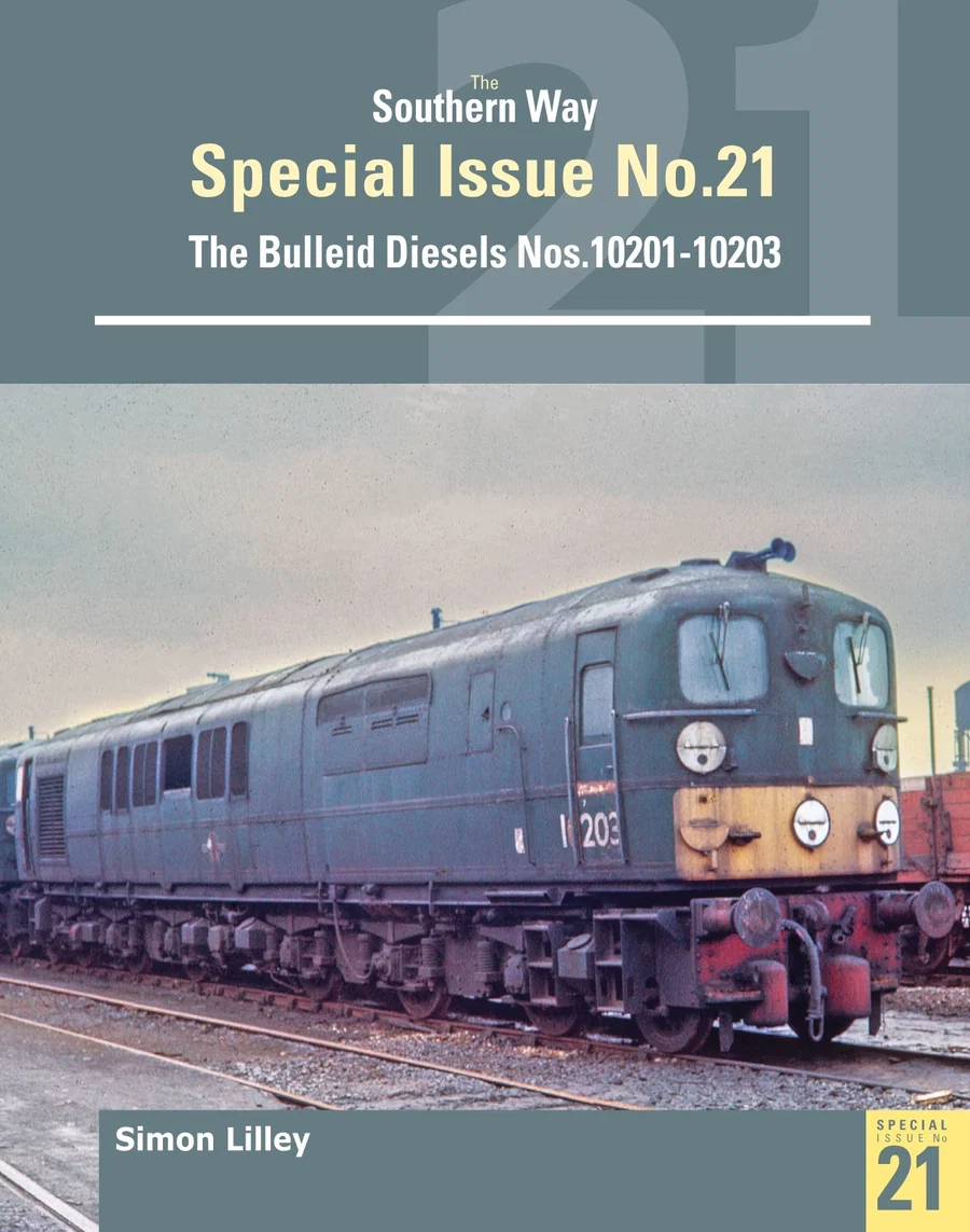 Southern Way Special 21: The Bulleid Diesels Nos. 10201-10203