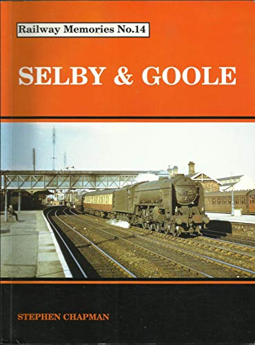 Railway Memories No 14 Selby & Goole