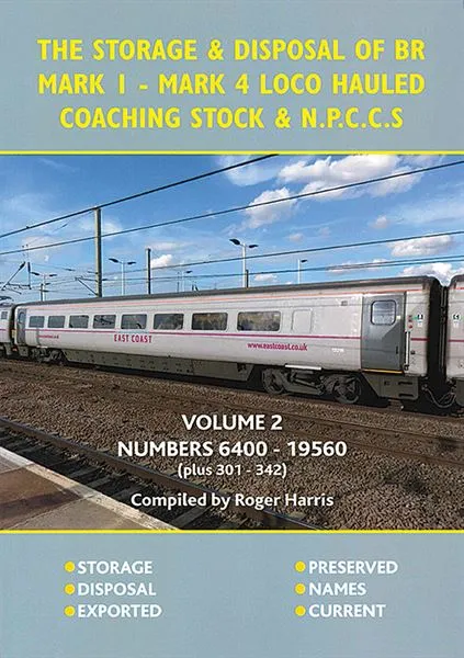 The Storage & Disposal of BR Mark 1-Mark4 Loco Hauled Coaching Stock & NPCCS Volume 2: 6400-19560