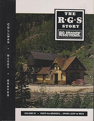 The R.G.S. Story : Rio Grande Southern Volume IV - Over the Bridges... Ophir Loop to Rico