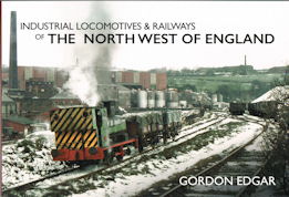 Industrial Locomotives & Railways of The North West of England