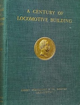 A Century of Locomotive Building By Robert Stephenson & Co 1823-1923