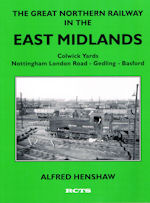 The Great Northern Railway in the East Midlands Vol 1