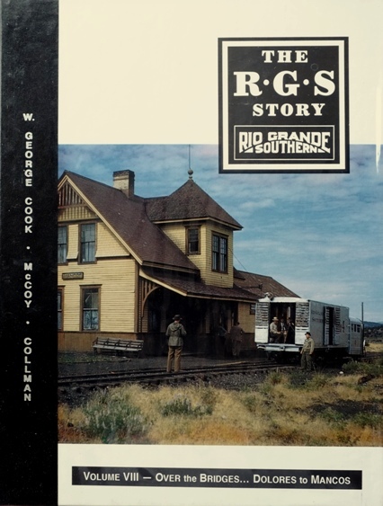 The R.G.S. Story : Rio Grande Southern Volume VIII - Over the Bridges... Dolores to Mancos