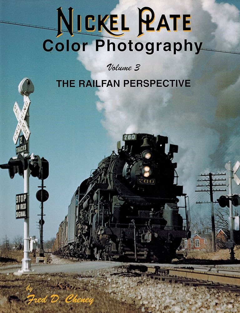 Nickel Plate Color Photography Volume 3:The Railfan Perspective