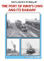 An Illustrated History of the Port of Kings Lynn and its Railways