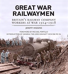 Great War Railwaymen: Britain's Railway Company Workers at War 1914-1918