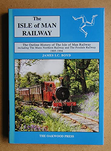 Isle of Man Railway Volume Two:- The Outline History of the Isle of Man Railway Including the Manx Northern Railway and the Foxdale Railway 1905 - 1994