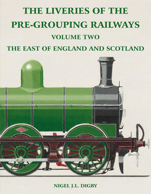 The Liveries of the Pre-Grouping Railways Volume Two - The East of England and Scotland