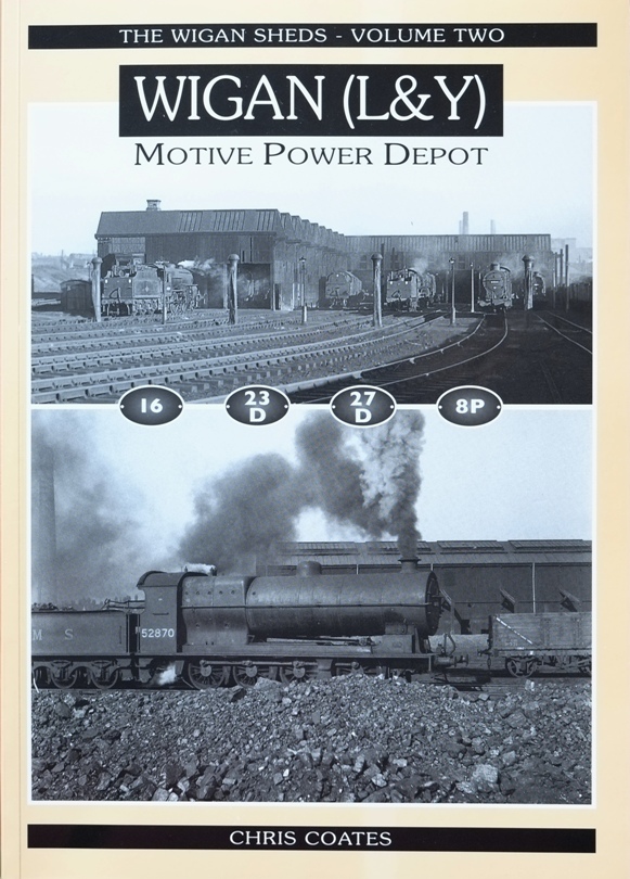 The Wigan Sheds - Volume Two: Wigan (L&Y) Motive Power Depot