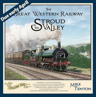 The Great Western Railway in the Stroud Valley Volume 1 (PRE ORDER DUE EARLY APRIL)