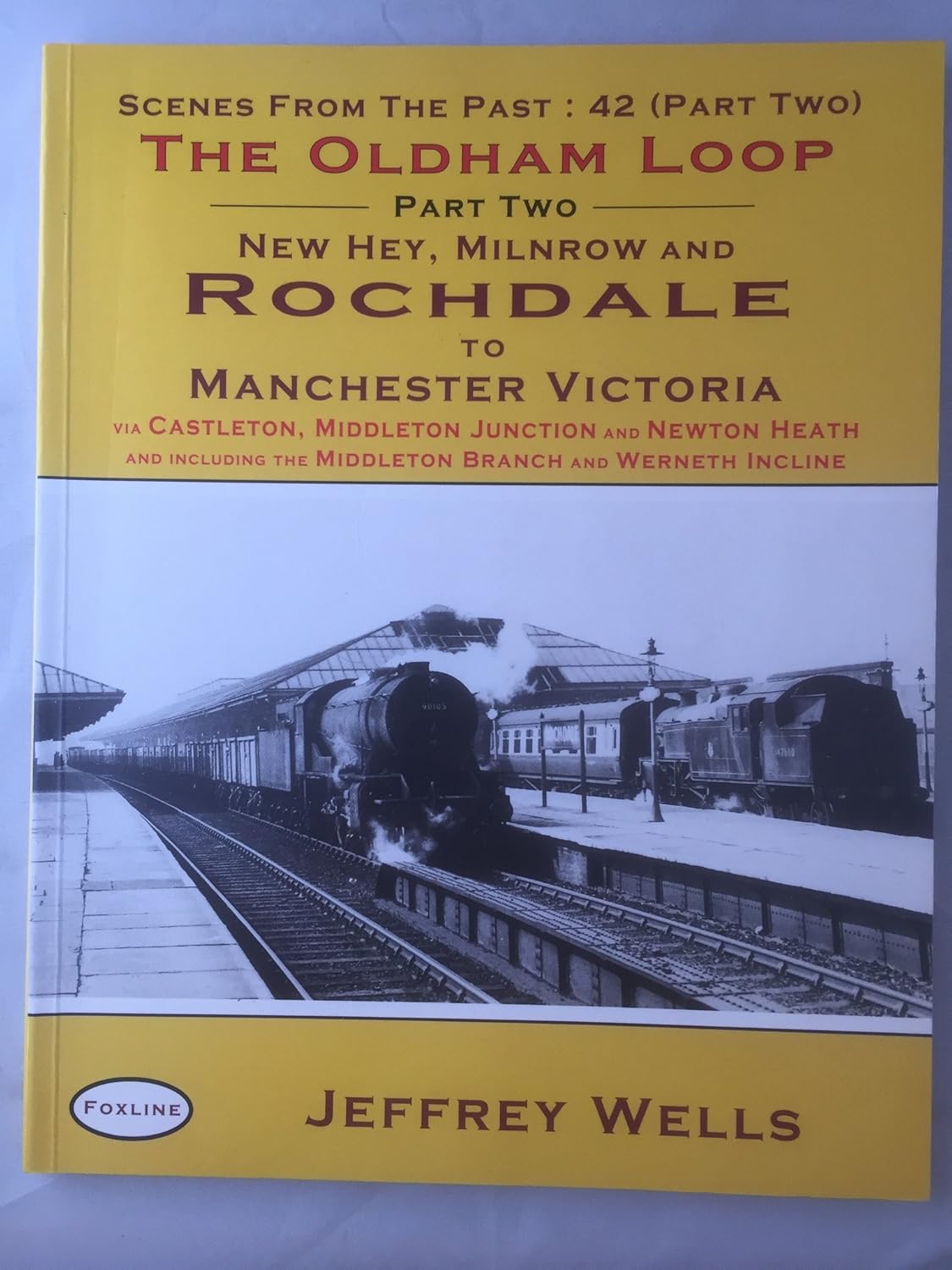 Scenes from the Past: 42 (Part Two) The Oldham Loop New Hey, Milnrow and Rochdale to Manchester Victoria 