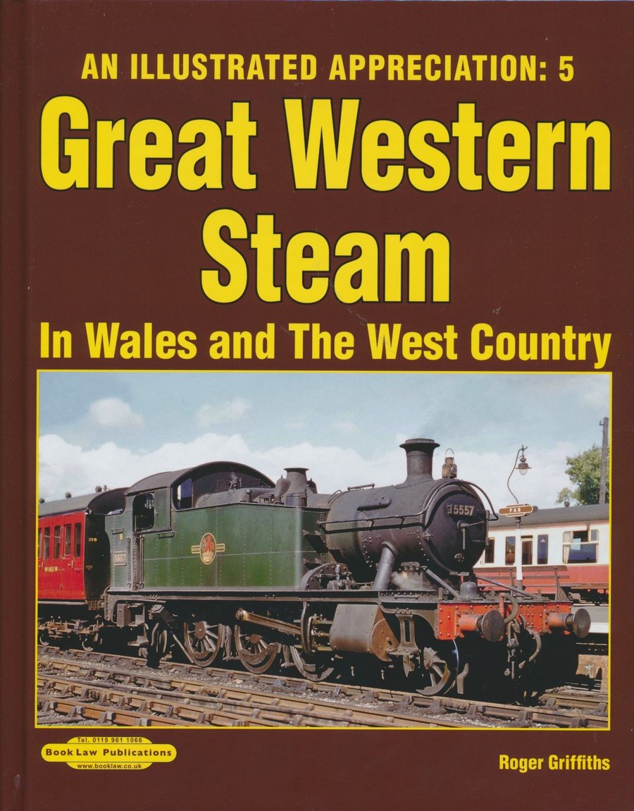 An Illustrated Appreciation 5: Great Western Steam in Wales and West Country