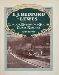 E. J. Bedford of Lewes : Photographer of the London, Brighton & South Coast Railway