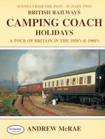 Scenes from the Past : 30 (Part Two) British Railways Camping Coach Holidays