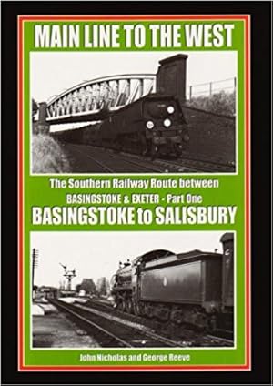 Main Line to the West - The Southern Railway Route Between Basingstoke and Exeter - Part One : Basingstoke to Salisbury