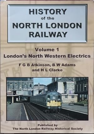 History of the North London Railway Volume 1 - London's North Western Electrics