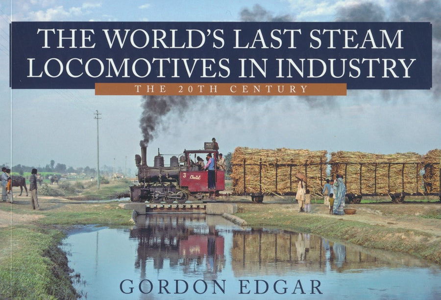 The World's Last Steam Locomotives in Industry: The 20th Century