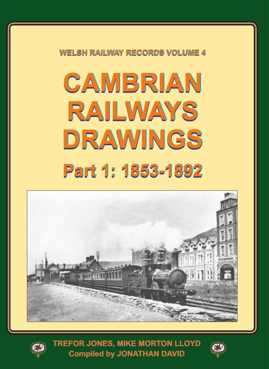 Welsh Railway Records Volume 4: Cambrian Railways Drawings. Part 1: 1853-1892 