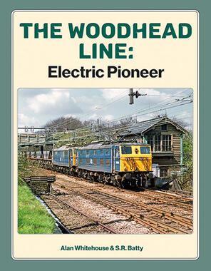 The Woodhead Line: Electric Pioneer (REPRINT)