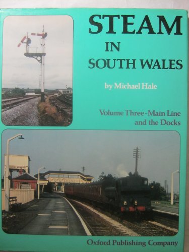 Steam in South Wales Volume Three - Main Line and the Docks