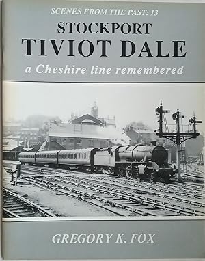 Scenes from the Past: 13 Stockport Tiviot Dale - A Cheshire Line Remembered
