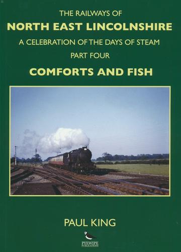The Railways of North East Lincolnshire, Part 4: Comforts and Fish