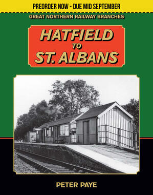 Great Northern Branch Lines : Hatfield to St. Albans - DUE IN STOCK SOON