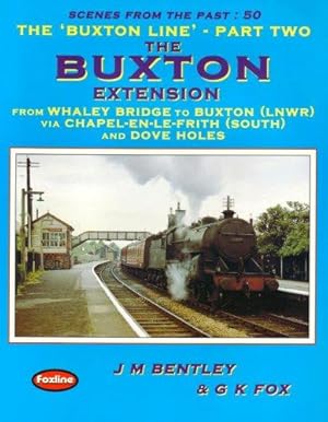 Scenes from the Past : 50 The Buxton Line Part Two: The Buxton Extension - Whaley Bridge to Buxton