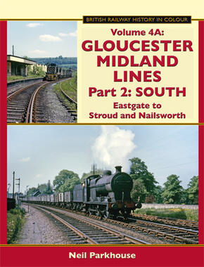 Gloucester Midland Lines Part 2 - Volume 4A : South Eastgate to Stroud & Nailsworth