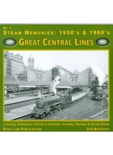 Steam Memories No.7 : 1950's-1960's Great Central Lines