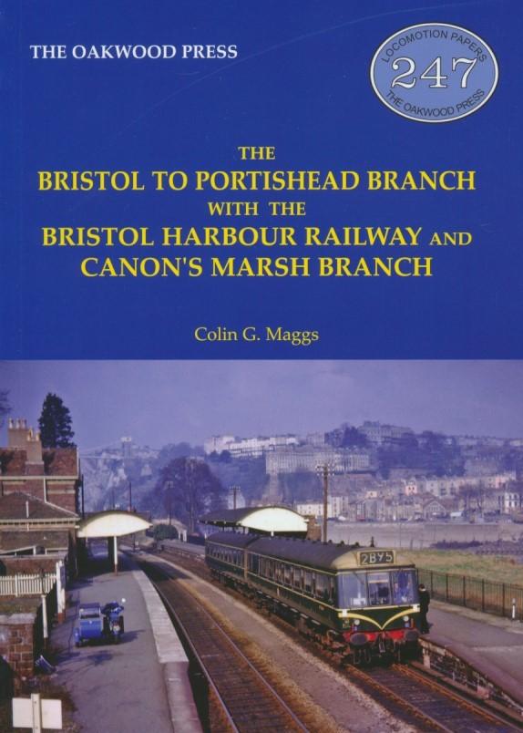 The Bristol to Portishead Branch with the Bristol Harbour Railway and Canon's Marsh Branch