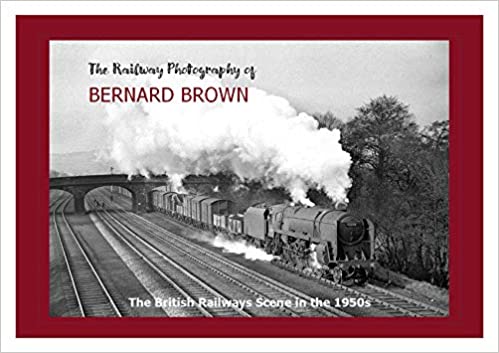 The Railway Photography of Bernard Brown