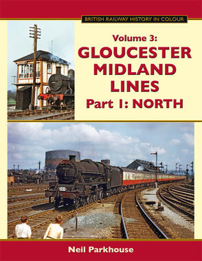 British Railway History in Colour - Gloucester Midland Lines Part 1 : North