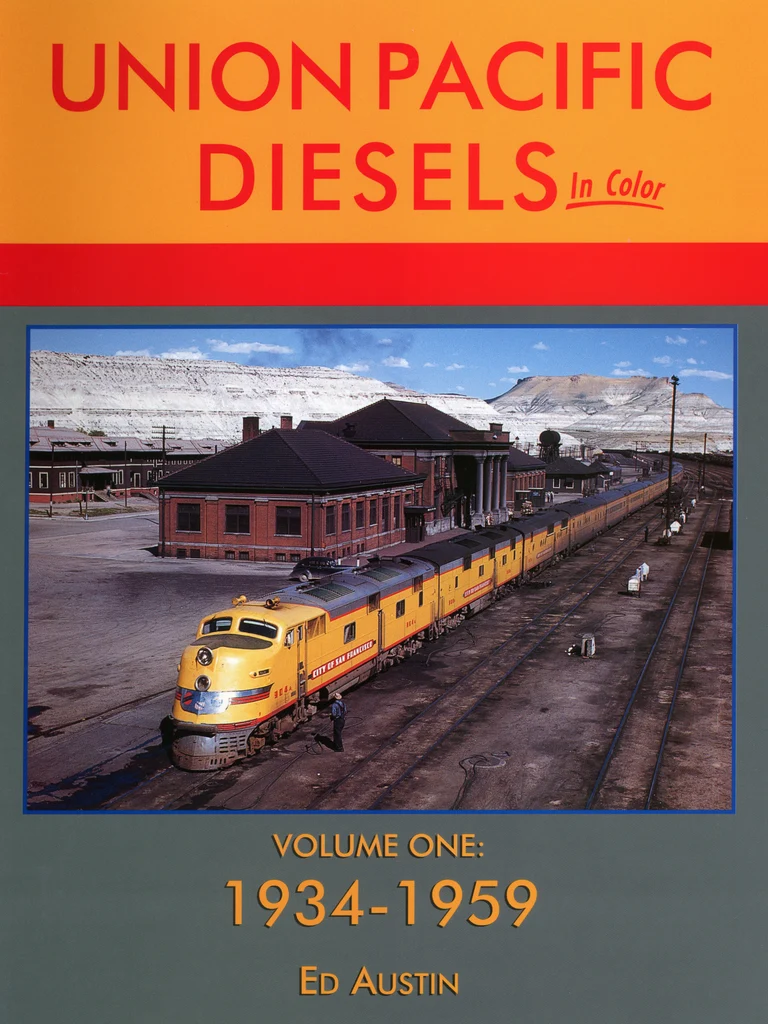Union Pacific Diesels In Color Volume One: 1934-1959