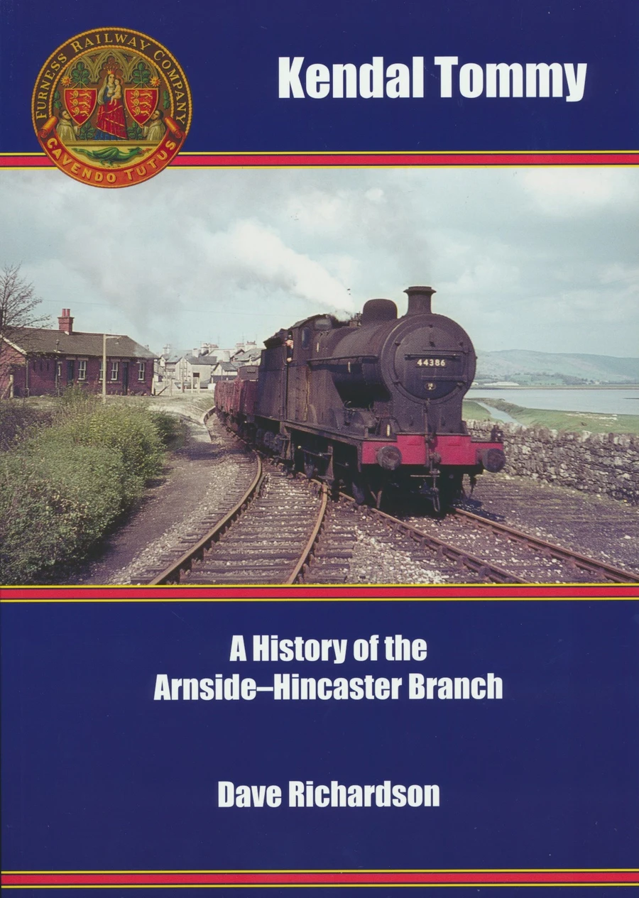 Kendal Tommy: A History of the Arnside-Hincaster Branch