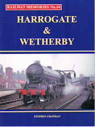 Railway Memories No 24: Harrogate & Wetherby